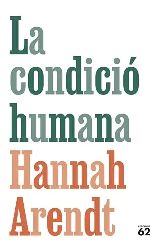 Hannah Arendt: La condició humana (Catalan language, Edicions 62)