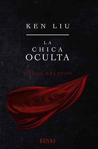 Ken Liu, María Pilar San Román: La chica oculta y otros relatos (Hardcover, Alianza Editorial)