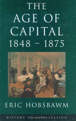 Eric Hobsbawm: The Age of Capital, 1848-75 (History of Civilization) (Paperback, 2000, Weidenfeld & Nicholson history)