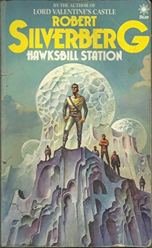 Robert Silverberg: Hawksbill station (1982, W.H. Allen, Ebury Publishing)