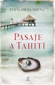 Eva García Sáenz de Urturi: Pasaje a Tahití (2014, Espasa)