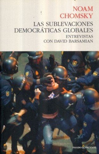 Las sublevaciones democráticas globales : entrevistas con David Barsamian (2013, Pasado y Presente)