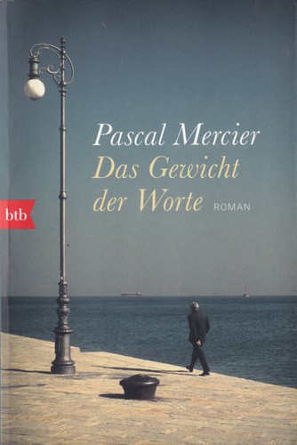Pascal Mercier: Das Gewicht der Worte (German language, 2020, btb)