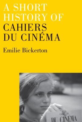 Emilie Bickerton: A Short History Of Cahiers Du Cinma (2009, Verso)