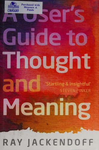 Ray Jackendoff: A user's guide to thought and meaning (2012, Oxford University Press)