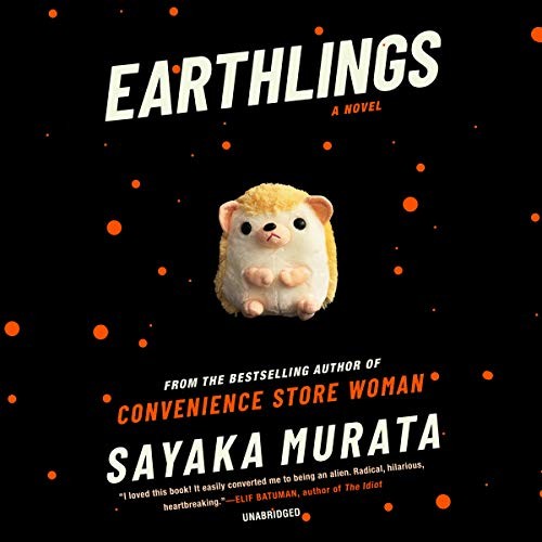 村田沙耶香, 村田沙耶香: Earthlings (AudiobookFormat, 2020, Blackstone Publishing)