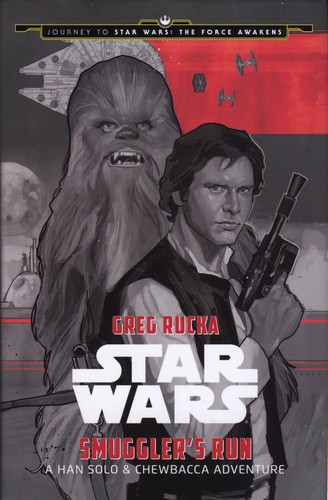 Greg Rucka: Smuggler's Run (Hardcover, 2015, Disney Lucasfilm Press)