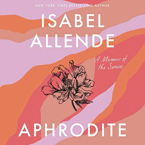 Isabel Allende: Aphrodite (AudiobookFormat, Harpercollins, HarperCollins B and Blackstone Publishing)