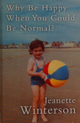 Jeanette Winterson: Why be happy when you could be normal? (2012, Windsor)