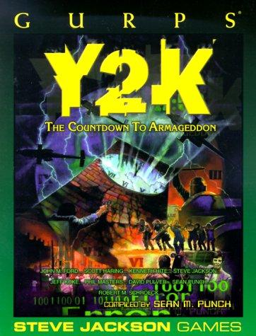 Phil Masters, Steve Jackson, David Pulver, John M. Ford, Kenneth Hite, Sean Punch, Jeff Koke, Scott Haring, Robert Schroeck: GURPS Y2K: The Countdown to Armageddon (Paperback, Steve Jackson Games)