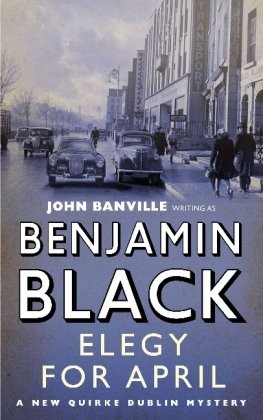 John Banville: Elegy for April (Paperback, 2011, Pan MacMillan Paperback Omes)