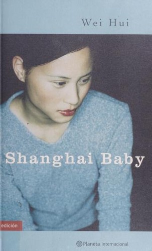 Wei Hui: Shanghai Baby (Paperback, Spanish language, 2002, Planeta)