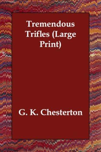 G. K. Chesterton: Tremendous Trifles (Large Print) (Paperback, Echo Library)