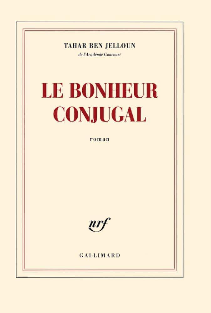 Tahar Ben Jelloun: Le bonheur conjugal (French language, 2012, Éditions Gallimard)