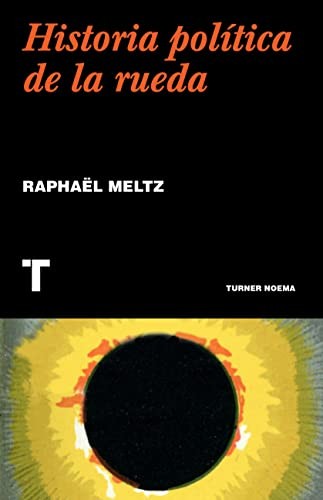Raphaël Meltz: Una historia política de la rueda (Paperback, TURNER PUBLICACIONES S.L.)