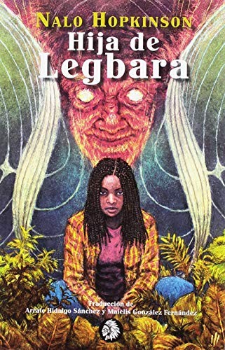 Nalo Hopkinson, Arrate Hidalgo, Maielis González Fernández: Hija de Legbara (Paperback, 2018, Apache Libros)