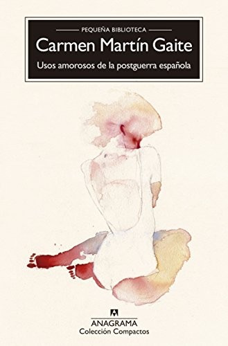 Carmen Martín Gaite: Usos amorosos de la posguerra española (Paperback, 2017, Editorial Anagrama S.A.)