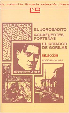 Roberto Arlt: El jorobadito (Spanish language, 1993, Ediciones Colihue)