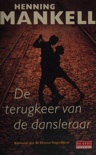 Henning Mankell, Henning Mankell: De terugkeer van de dansleraar (Dutch language, 2008, De Geus)