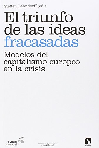 Steffen Lehndorff: El triunfo de las ideas fracasadas (Paperback, Los Libros de la Catarata)