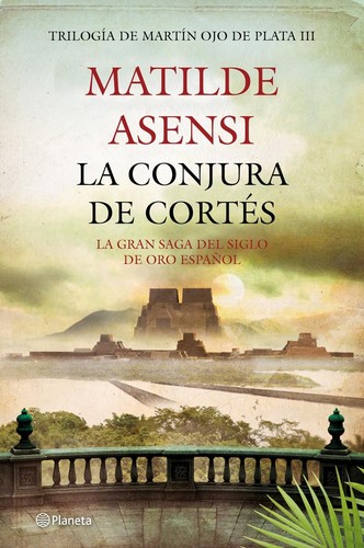 Matilde Asensi: La conjura de Cortés (Hardcover, Spanish language, 2012, Editorial Planeta, S.A.)