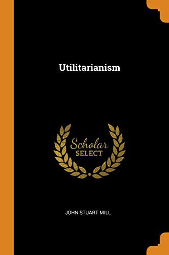 John Stuart Mill: Utilitarianism (Paperback, 2018, Franklin Classics Trade Press)