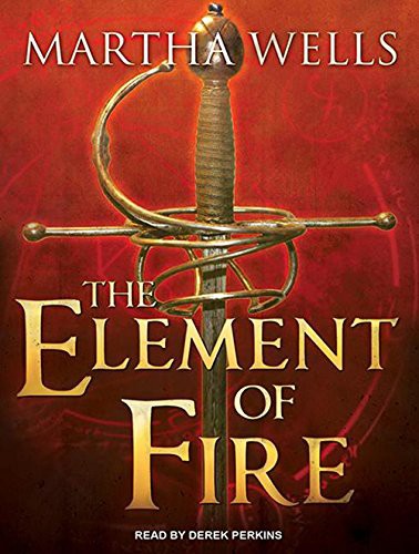 Martha Wells, Derek Perkins: The Element of Fire (AudiobookFormat, 2013, Tantor Audio)