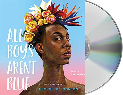 George M. Johnson: All Boys Aren't Blue (AudiobookFormat, 2020, Macmillan Young Listeners)