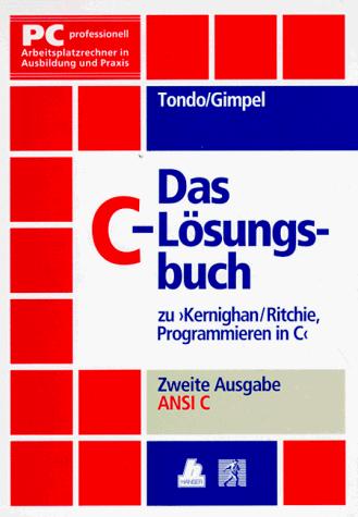 Brian W. Kernighan, Dennis M. Ritchie, Clovis L. Tondo, Scott E. Gimpel: Das C - Lösungsbuch zu ' Programmieren in C'. Ansi C. (2. A.). (Paperback, German language, 1990, Hanser Fachbuch)