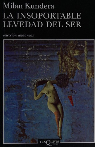 Milan Kundera: La insoportable levedad del ser (Paperback, Spanish language, 2008, Tusquets)