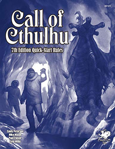 Chaosium Inc, Sandy Petersen, Mike Mason, Paul Fricker, Scott Dorward, Alberto Bontempi;Rachel Kahn, Alberto Bontempi;Rachel Kahn: Call of Cthulhu 7th Ed. QuickStart (Paperback, 2013, Chaosium, Inc., Chaosium Inc.)