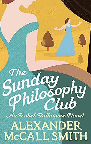 Alexander McCall Smith: The Sunday Philosophy Club (Paperback, 2013, Abacus, imusti)