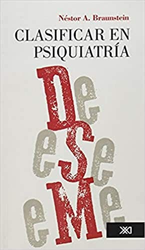 Nestor Braunstein,, Siglo XXI Editores, Maria Luisa Martinez Passarge: Clasificar en psiquiatria (Paperback, Siglo XXI Editores)