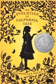 Jacqueline Kelly: The evolution of Calpurnia Tate (2009, Henry Holt and Co.)