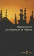 Bernard Lewis: Los Arabes en la Historia / Arabs in History (Paperback, Spanish language, 2004, Edhasa)