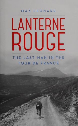 Max Leonard: Lanterne Rouge (2014, Yellow Jersey Press)