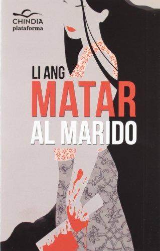 Li Ang: Matar al marido (Spanish language, 2012)