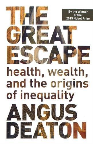 Angus Deaton: The Great Escape: Health, Wealth, and the Origins of Inequality (2015)