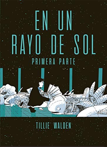 Natalia Mosquera, Tillie Walden: En un rayo de sol #1 (Paperback, 2019, Ediciones La Cúpula, S.L.)