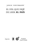 Jorge Riechmann: El día que dejé de leer El país (Spanish language, 1997, Hiperión, Fundación Caja de Granada)