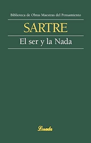 Jean-Paul Sartre: El Ser Y La Nada (Obras Maestras Del Pensamiento) (Paperback, Spanish language, 2004, Losada)