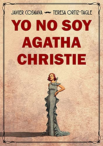 Teresa Ortiz-Tagle, Javier Cosnava: Yo no soy Agatha Christie