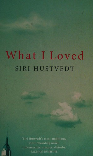 Siri Hustvedt: What I loved (2003, Hodder & Stoughton)