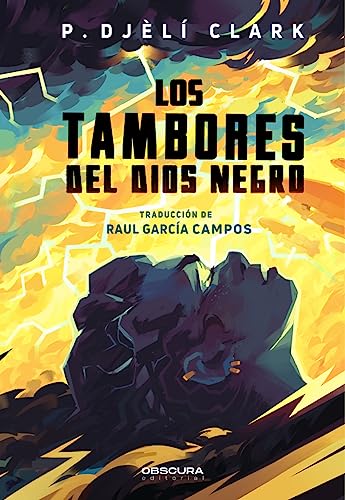 P. Djèlí Clark, Raúl García Campos, David G. Vaquero: Los Tambores del Dios Negro (Paperback, Español language, 2023, Obscura Editorial)