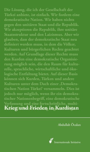 Abdullah Öcalan: Krieg und Frieden in Kurdistan (German language, 2008, Mesoptamien Verlag, International Initiative Edition)