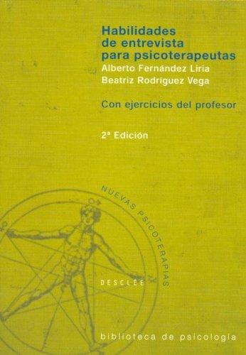 Alberto Fernandez Liria, Beatriz Rodriguez Vega: Habilidades de Entrevista Para Psicoterapeutas - 2 Tomos (Paperback, Spanish language, 2006, Desclee de Brouwer, Desclée De Brouwer)