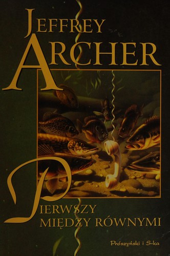 Jeffrey Archer: Pierwszy między równymi (Polish language, 2004, Prószyński i S-ka)