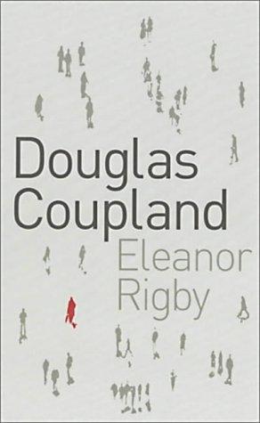 Douglas Coupland: Eleanor Rigby (Hardcover, Fourth Estate)