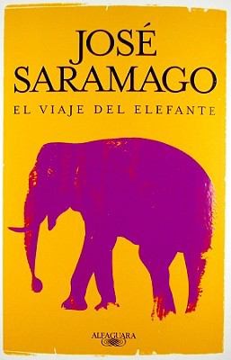 José Saramago: El Viaje del Elefante  An Elephants Journey (2008, Alfaguara)
