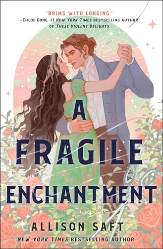 Allison Saft: A Fragile Enchantment (2024, Wednesday Books)